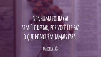Nenhuma folha cai sem Ele deixar, por você Ele faz o que ninguém jamais fará.