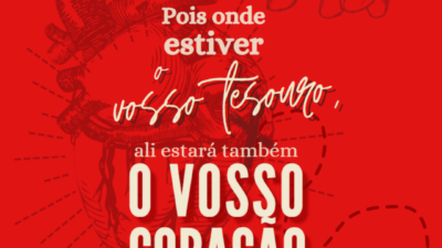 Pois onde estiver o vosso tesouro, ali estará também o vosso coração.&hellip;