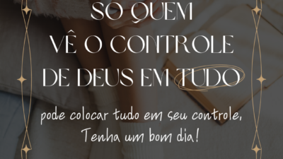 Só quem vê o controle de Deus em tudo pode colocar tudo&hellip;