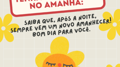 Tenha esperanças no amanhã: saiba que, após a noite, sempre vem um&hellip;