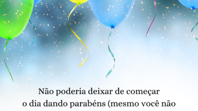 O melhor dos aniversários!