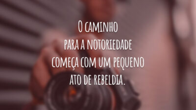 O caminho para a notoriedade começa com um pequeno ato de rebeldia.