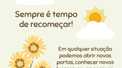 Sempre é tempo de recomeçar