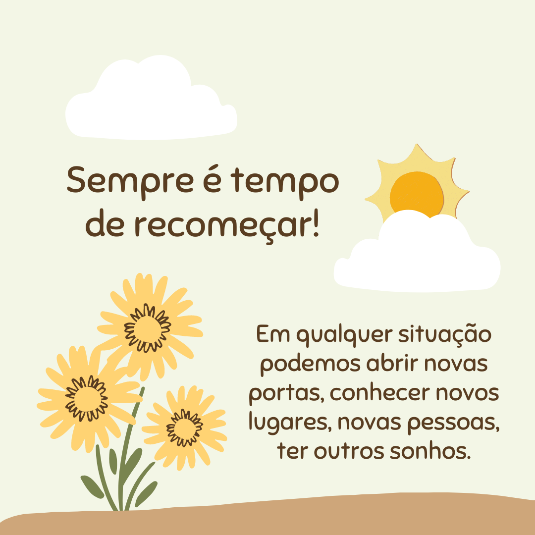 Pensamentos da Hora: Sempre é tempo de recomeçar