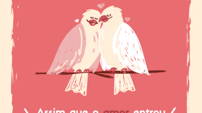 Assim que o amor entrou no meio, o meio virou amor.