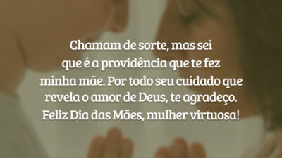 Chamam de sorte, mas sei que é a providência que te fez minha mãe. Não compartilhamos apenas o sangue, mas também a fé. Por todo seu cuidado que revela o amor de Deus, te agradeço. Feliz Dia das Mães, mulher virtuosa da minha vida!