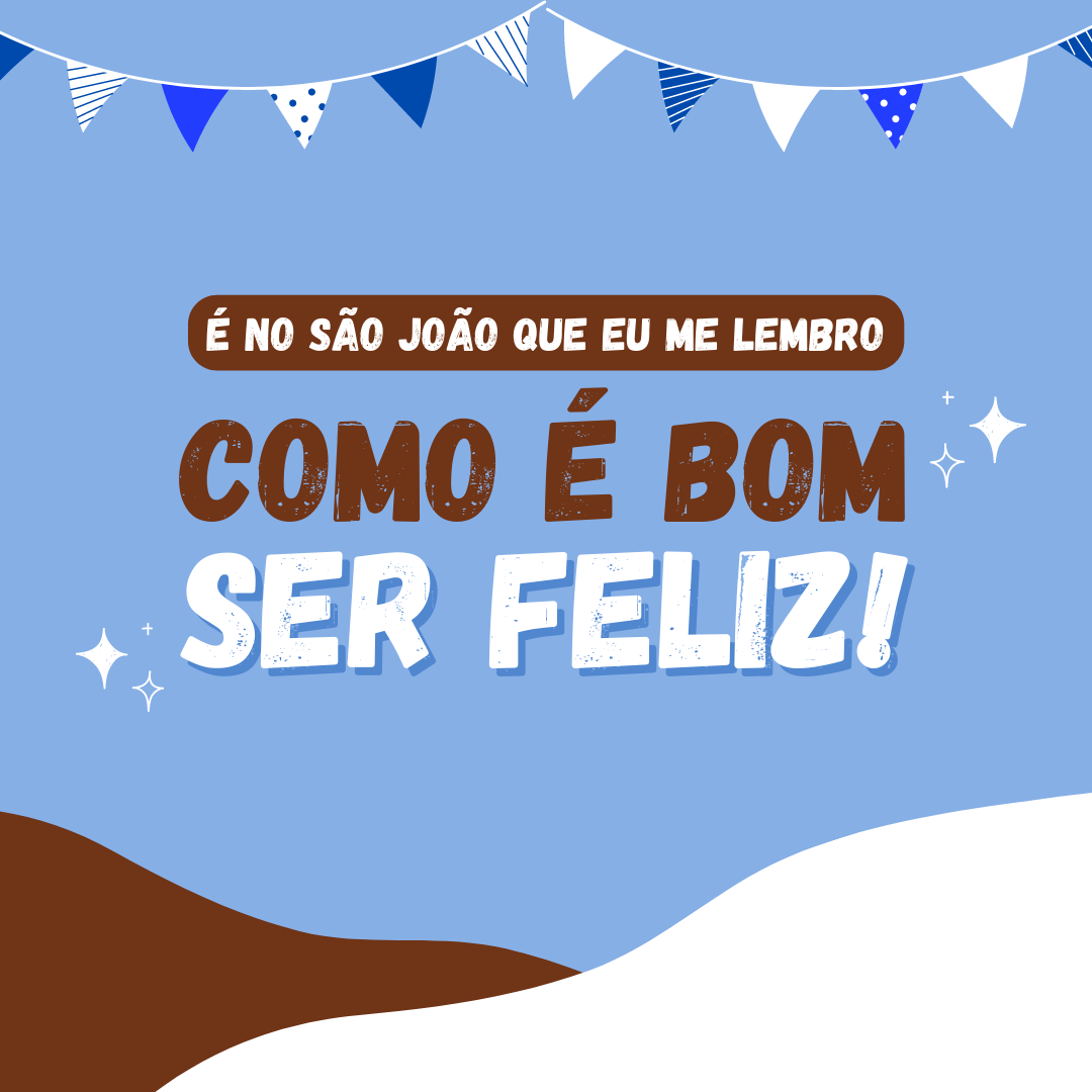 É no São João que eu me lembro como é bom ser feliz!