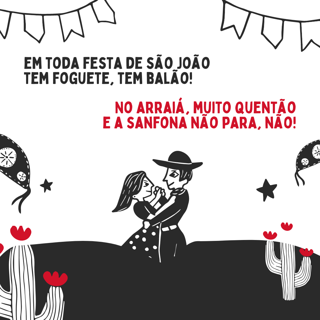 Em toda festa de São João, tem foguete, tem balão! No arraiá, muito quentão e a sanfona não para, não!