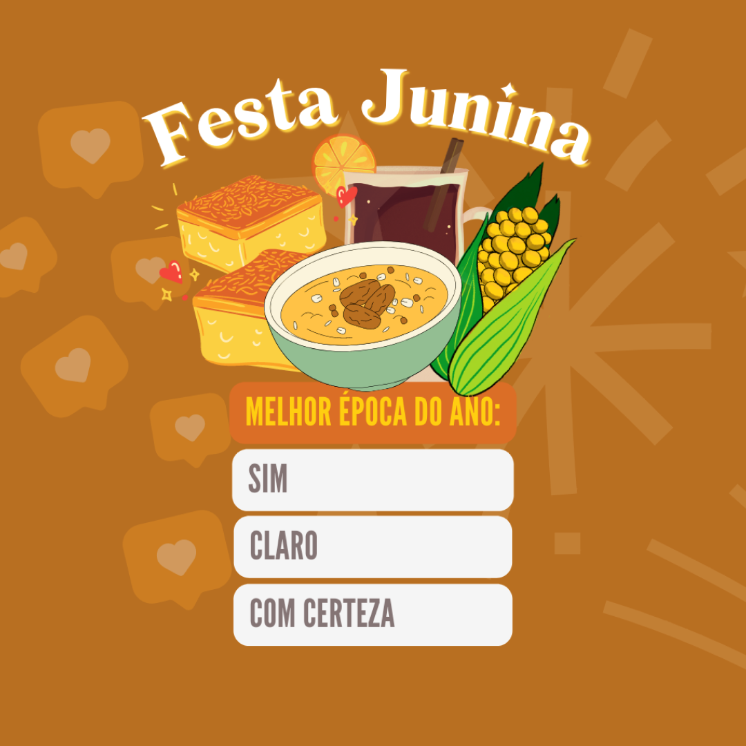 Festa Junina, melhor época do ano SIM, CLARO ou COM CERTEZA?