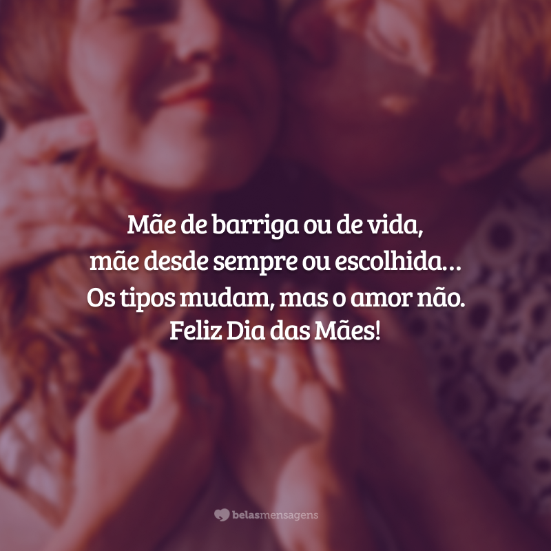 Mãe de barriga ou de vida, mãe desde sempre ou escolhida… Os tipos mudam, mas o amor não. Feliz Dia das Mães!