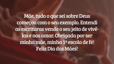 Mãe, Deus em Sua sabedoria te chamou para assumir essa sagrada missão de ser família, pois Ele conhece seu coração desejoso por ser presença d'Ele aonde for. Obrigada por nos ensinar a fé, a amar a Deus sobre todas as coisas. Feliz Dia das Mães!