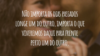 Não importa os dias passados longe um do outro, importa o que&hellip;