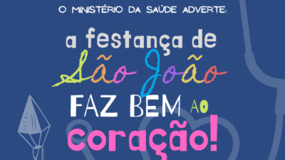 O Ministério da Saúde adverte: a festança de São João faz bem ao coração!