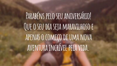 Parabéns pelo seu aniversário! Que o seu dia seja maravilhoso e apenas o começo de uma nova aventura incrível pela vida.