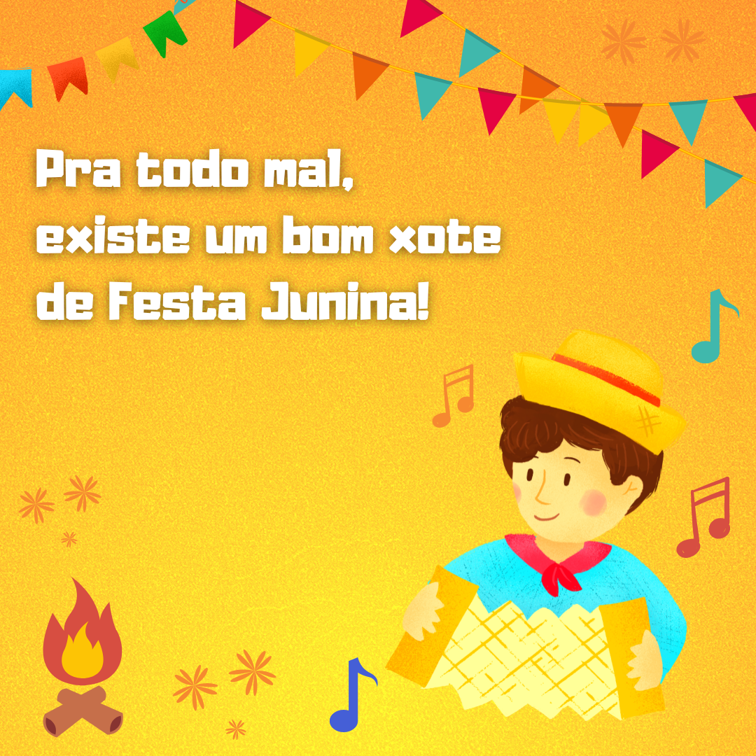 Para todo mal, existe um bom xote de Festa Junina!