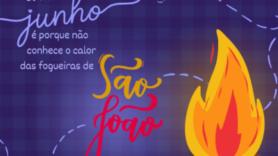 Quem não gosta do frio de junho é porque não conhece o calor das fogueiras de São João!
