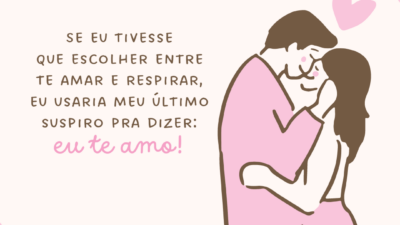 Se eu tivesse que escolher entre te amar e respirar, eu usaria&hellip;