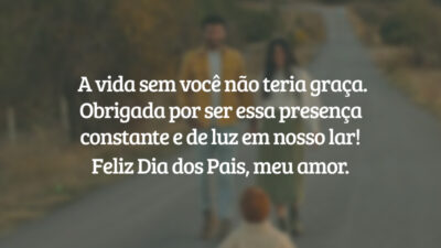 A vida sem você não teria graça. Obrigada por ser essa presença constante e de luz em nosso lar!
Feliz Dia dos Pais, meu amor.
