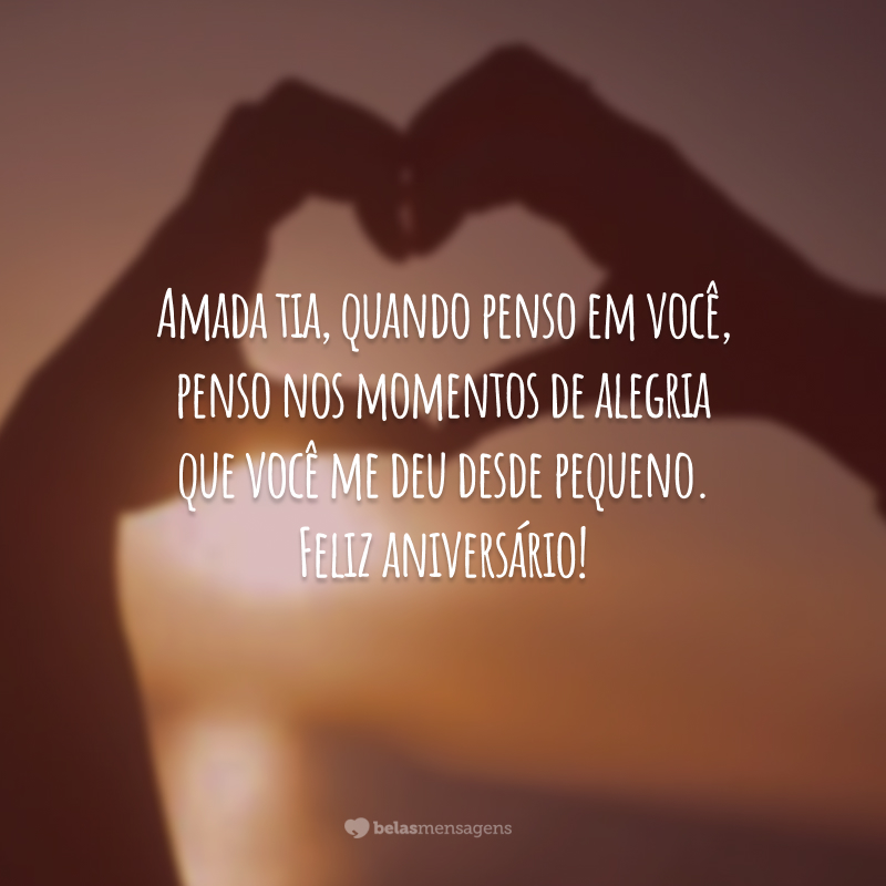 Amada tia, quando penso em você, penso nos momentos de alegria que você me deu desde pequeno. Feliz aniversário!