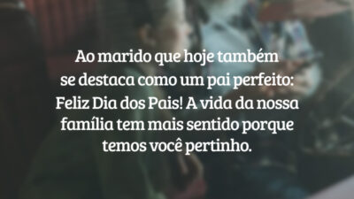 Ao marido que hoje também se destaca como um pai perfeito: Feliz Dia dos Pais! A vida da nossa família tem mais sentido porque temos você pertinho.