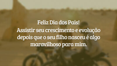 Feliz Dia dos Pais! Assistir seu crescimento e evolução depois que o seu filho nasceu é algo maravilhoso para mim.