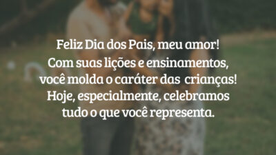 Feliz Dia dos Pais, meu amor! Com suas lições e ensinamentos, você enriquece profundamente a vida de nossos filhos! Hoje, especialmente, celebramos tudo o que você é.