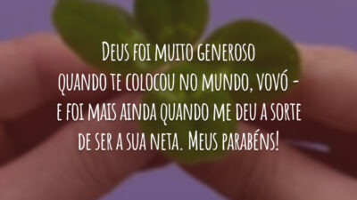 Deus foi muito generoso quando te colocou no mundo, vovó - e foi mais ainda quando me deu a sorte de ser a sua neta. Meus parabéns!