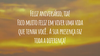 Feliz aniversário, tia! Fico muito feliz em viver uma vida que tenha você. A sua presença faz toda a diferença!