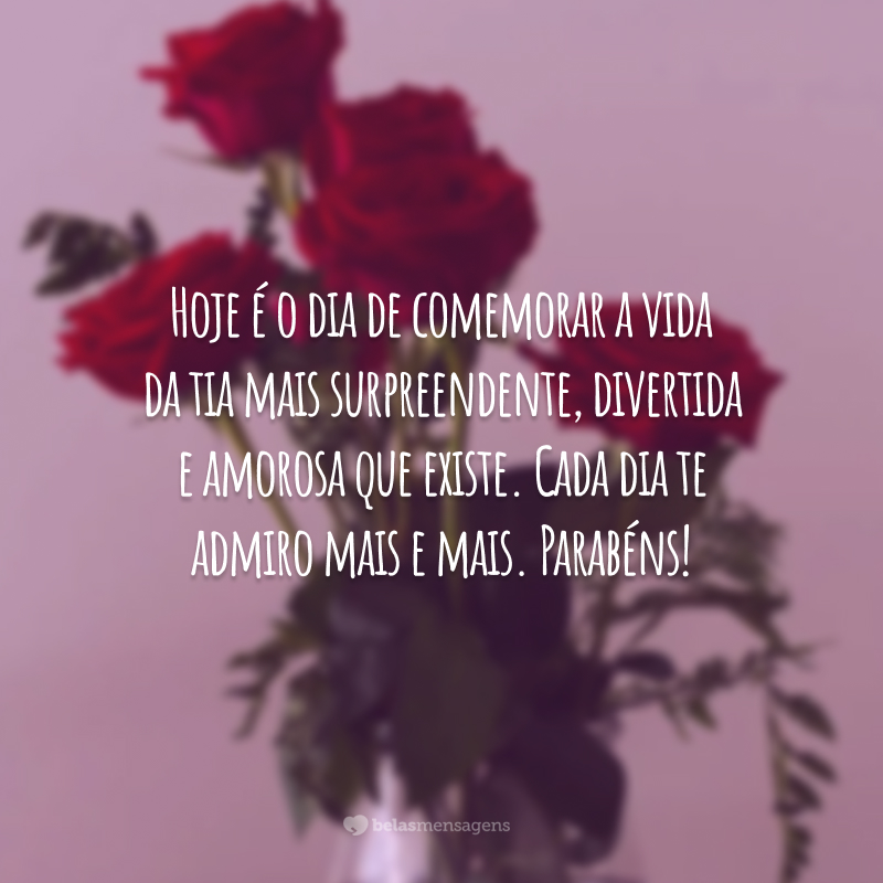 Hoje é o dia de comemorar a vida da tia mais surpreendente, divertida e amorosa que existe. Cada dia te admiro mais e mais. Parabéns!