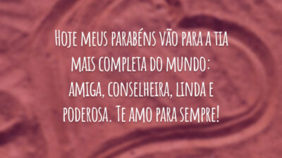 Hoje meus parabéns vão para a tia mais completa do mundo: amiga, conselheira, linda e poderosa. Te amo para sempre!