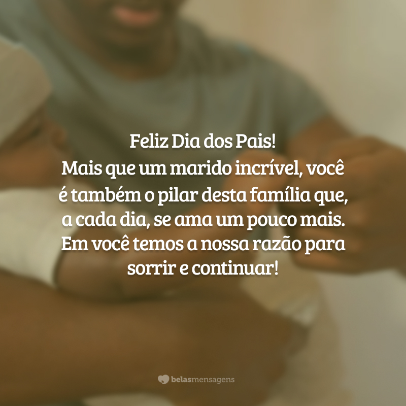 Meu amor, nossa preciosa família não seria  a mesma sem você ao nosso lado, alegrando nossa casa. Um marido e pai amoroso como você não se encontra em qualquer lugar. Privilégio o nosso! Feliz Dia dos Pais.