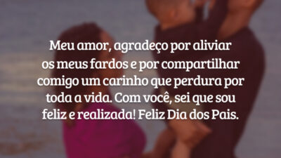 Meu amor, agradeço por aliviar os meus fardos e por compartilhar comigo um carinho que perdura por toda a vida. Com você, sei que sou feliz e realizada! Feliz Dia dos Pais.