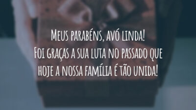 Meus parabéns, avó linda! Foi graças a sua luta no passado que hoje a nossa família é tão unida!