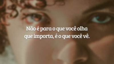 Não é para o que você olha que importa, é o que&hellip;
