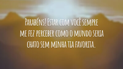 Parabéns! Estar com você sempre me fez perceber como o mundo seria chato sem minha tia favorita.