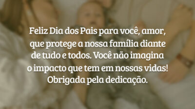 Feliz Dia dos Pais ao grande amor da minha vida! Que protege a nossa família diante de tudo e todos. Você não imagina o impacto que tem em nossas vidas! Obrigada pela dedicação.