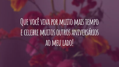 Desde que te vi, senti que tinha alguém em quem confiar. O tempo só provou a força da nossa amizade, cunhadinha. Que você viva por muito mais tempo e celebre muitos outros aniversários ao meu lado!