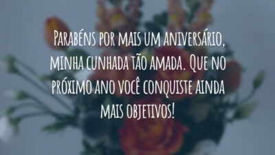 Se hoje somos inseparáveis é porque você me tocou com o seu jeitinho único de ser desde o começo. Parabéns por mais um aniversário, minha cunhada tão amada. Que no próximo ano você conquiste ainda mais objetivos!