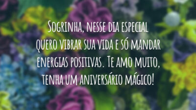 Sogrinha, nesse dia especial quero vibrar sua vida e só mandar energias positivas. Te amo muito, tenha um aniversário mágico!