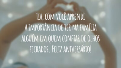 Tia, com você aprendi a importância de ter na família alguém em quem confiar de olhos fechados. Feliz aniversário!