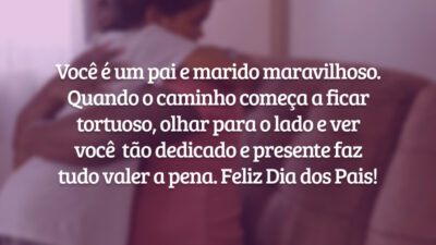 Você é um pai e marido maravilhoso. Quando o caminho começa a ficar tortuoso, olhar para o lado e ver você  tão dedicado e presente faz tudo valer a pena. Feliz Dia dos Pais!