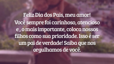 Feliz Dia dos Pais, meu amor! Você sempre foi carinhoso, atencioso e coloca nossos filhos como prioridade. Isso sim é ser um pai de verdade! Saiba que nos orgulhamos de você.