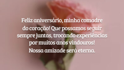 Feliz aniversário, minha comadre do coração! Que possamos seguir sempre juntas, trocando experiências por muitos anos vindouros! Nossa amizade será eterna.