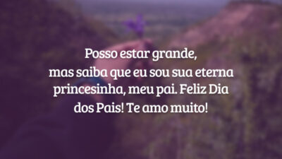 Posso estar grande, mas saiba que eu sou sua eterna princesinha, meu pai. Feliz Dia dos Pais! Te amo muito!