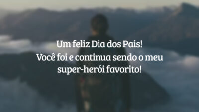 Um feliz Dia dos Pais! Você foi e continua sendo o meu super-herói favorito!