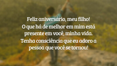 Feliz aniversário, meu filho! O que há de melhor em mim está presente em você, minha vida. Tenha consciência que eu adoro a pessoa que você se tornou!
