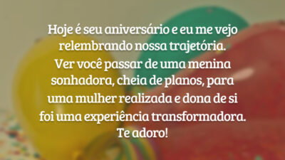 Hoje é seu aniversário e eu me vejo relembrando nossa trajetória. Ver você passar de uma menina sonhadora, cheia de planos, para uma mulher realizada e dona de si foi uma experiência transformadora. Te adoro!
