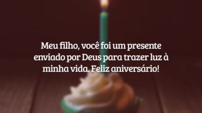 Meu filho, você foi um presente enviado por Deus para trazer luz à minha vida. Feliz aniversário!