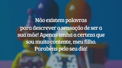 Não existem palavras para descrever a sensação de ser a sua mãe! Apenas tenha a certeza que sou muito contente, meu filho. Parabéns pelo seu dia!