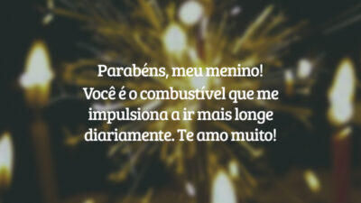 Parabéns, meu menino! Você é o combustível que me impulsiona a ir mais longe diariamente. Te amo muito!